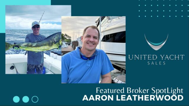 Featured Yacht Broker Spotlight: Aaron Leatherwood